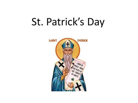 St. Patrick’s Day. St Patrick’s day is the feast day of St. Patrick, which is celebrated on the 17 th of March.