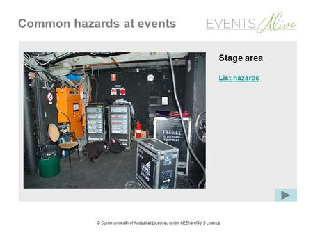 © Commonwealth of Australia | Licensed under AEShareNet S Licence Common hazards at events Stage area List hazards.