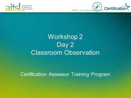 Workshop 2 Day 2 Classroom Observation Certification Assessor Training Program.
