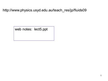 Http://www.physics.usyd.edu.au/teach_res/jp/fluids09 web notes: lect5.ppt.