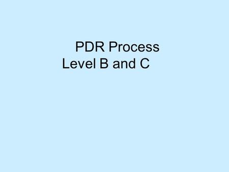 PDR Process Level B and C. UC PERFORMANCE & DEVELOPMENT REVIEW 2009 – Academic Staff Staff member preparation (Academic staff) Supervisor preparation.