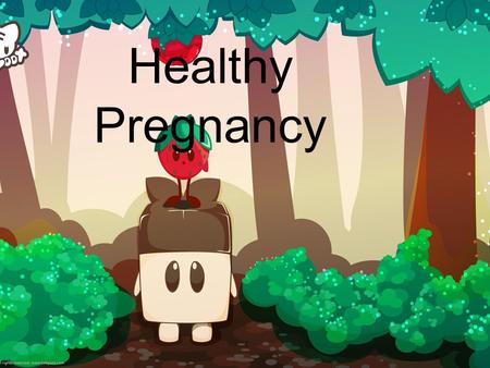 Healthy Pregnancy. Prenatal Care no great change to a woman during embryonic period during late foetal period, foetus has high demands mother functions.