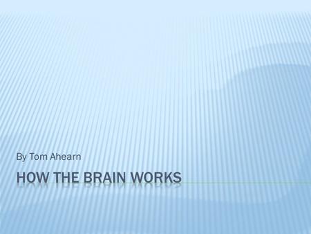 By Tom Ahearn. The brain is a vital part of our body for these reasons:  A brain controls body temperature, blood pressure, heart rate and breathing.