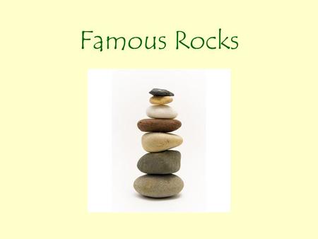 Famous Rocks.
