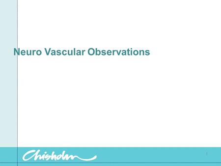 Neuro Vascular Observations 1. Neuro vascular assessment Is important in the assessment of circulation and nerve sensation following the injury of an.