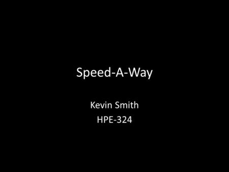 Speed-A-Way Kevin Smith HPE-324. History Speed-A-Way is a code of football, which was devised by combining elements of American Football, Soccer, and.