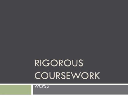 Rigorous Coursework WCPSS.