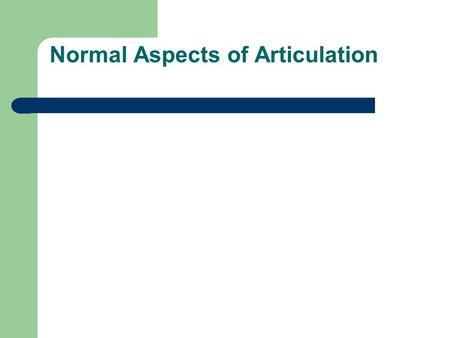 Normal Aspects of Articulation. Definitions Phonetics Phonology Articulatory phonetics Acoustic phonetics Speech perception Phonemic transcription Phonetic.