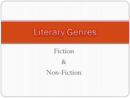 Literary Genres Fiction & Non-Fiction.