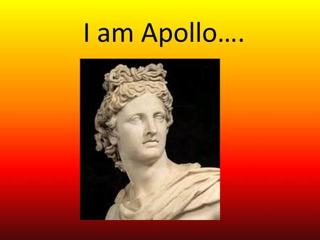I am Apollo…..