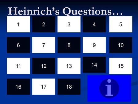 Heinrich’s Questions… 1 8 2 910 543 7 13 14 151112 6 161718.