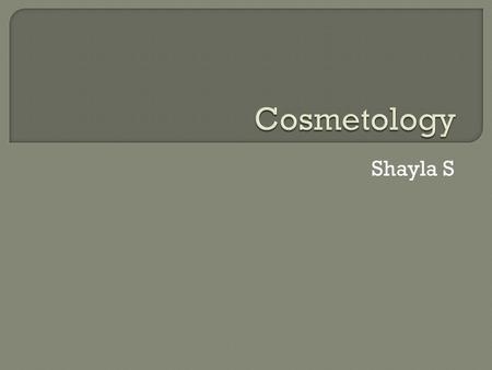 Shayla S.  General cosmetology courses in the United States focus primarily on hairstyling, but also train their students as general beauticians versed.