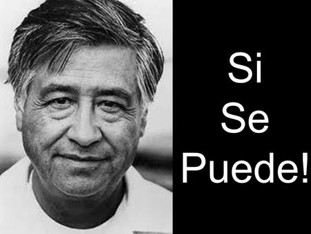 Si Se Puede!. Si, se puede! is Spanish for yes, it is possible. The UFW uses the translation: yes, it can be done. This slogan was coined by Cesar Chavez.