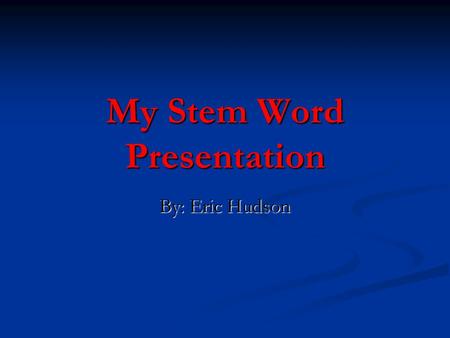 My Stem Word Presentation By: Eric Hudson. Bi Bi means 2. Bi means 2. Ex. Bicycle Ex. Bicycle Bicycle means that a bike has 2 wheels. Bicycle means that.