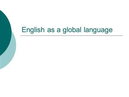 English as a global language. “English is the Global Language”  Is this statement obvious?  How many news articles deal with this topic? (click here.