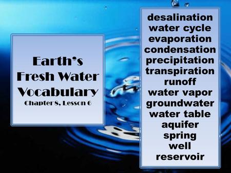 Earth’s Fresh Water Vocabulary Chapter 8, Lesson 6