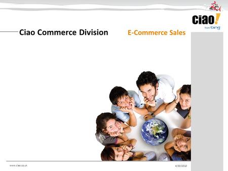 Ciao Commerce Division E-Commerce Sales 4/30/2010 www.ciao.co.uk.