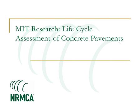 MIT Research: Life Cycle Assessment of Concrete Pavements.