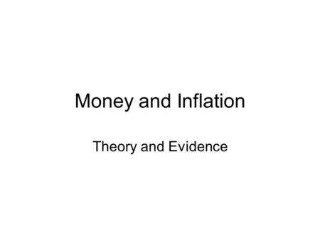 Money and Inflation Theory and Evidence.