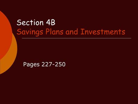 Section 4B Savings Plans and Investments Pages 227-250.
