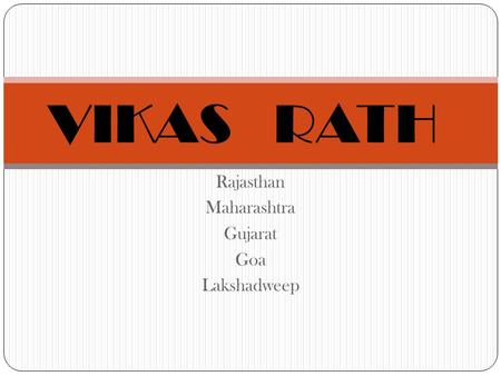 Rajasthan Maharashtra Gujarat Goa Lakshadweep VIKAS RATH.