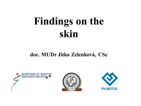 Findings on the skin doc. MUDr Jitka Zelenková, CSc.