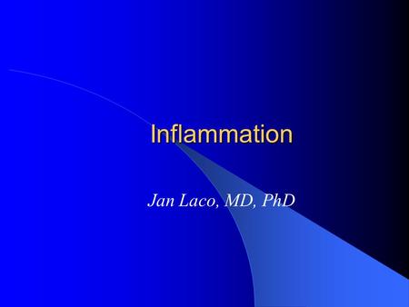 Inflammation Jan Laco, MD, PhD.
