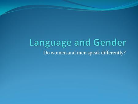 Do women and men speak differently?