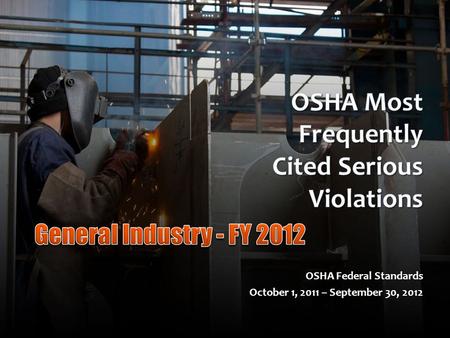 OSHA Federal Standards October 1, 2011 – September 30, 2012.