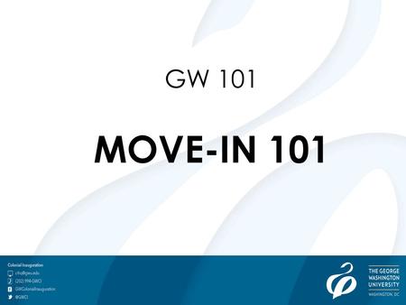 GW 101 MOVE-IN 101. Foggy Bottom Halls: Lafayette, Madison, Potomac, & Thurston Halls.