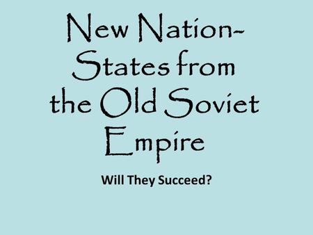New Nation-States from the Old Soviet Empire