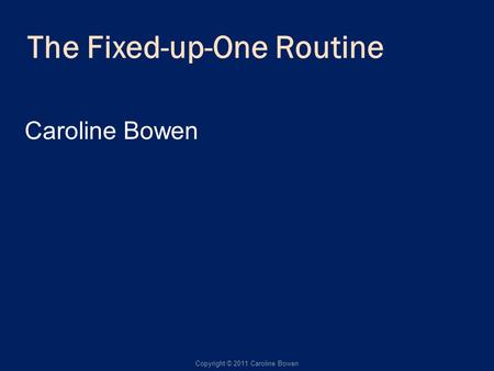 The Fixed-up-One Routine