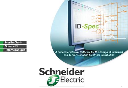 1 A Schneider Electric Software for Pre-Design of Industrial and Tertiary Building Electrical Distribution.