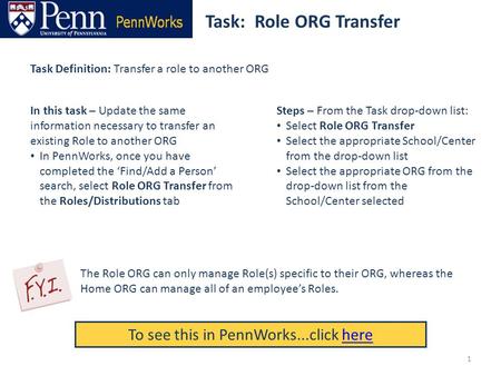 Task: Role ORG Transfer To see this in PennWorks...click herehere Task Definition: Transfer a role to another ORG Steps – From the Task drop-down list: