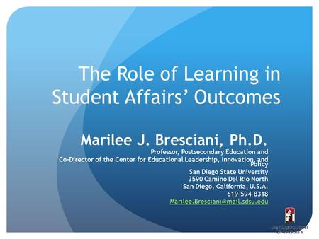 The Role of Learning in Student Affairs’ Outcomes Marilee J. Bresciani, Ph.D. Professor, Postsecondary Education and Co-Director of the Center for Educational.