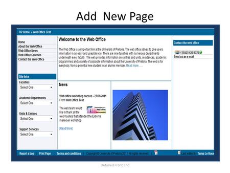 Add New Page Detailed Front End. Add a New page Screen Shots Add new page e.g. Web Office Workshops When you want to add a new link on the left-hand side.