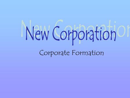 Corporate Formation. Corporations are formed under state, not federal, law Therefore, in forming a corporation, you need to choose the state in which.