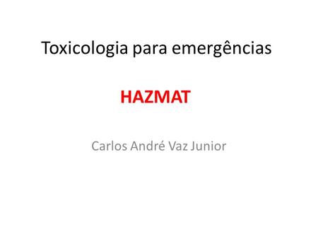 Toxicologia para emergências Carlos André Vaz Junior HAZMAT.