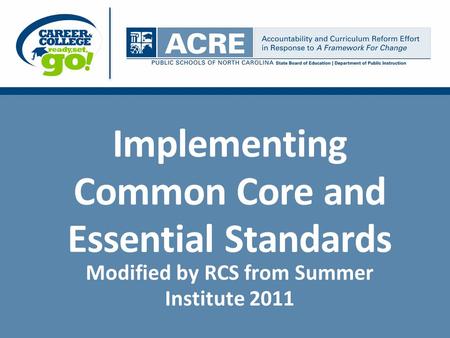 Implementing Common Core and Essential Standards Modified by RCS from Summer Institute 2011.