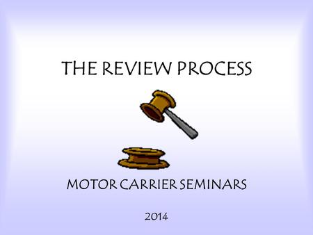 THE REVIEW PROCESS MOTOR CARRIER SEMINARS 2014. 2 OVERVIEW Taxpayers’ Bill of Rights Request Departmental Review Review Process Documentation Conference.