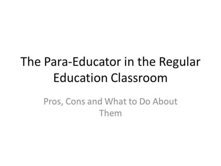 The Para-Educator in the Regular Education Classroom