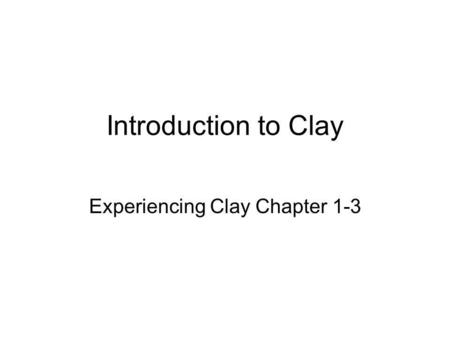 Experiencing Clay Chapter 1-3