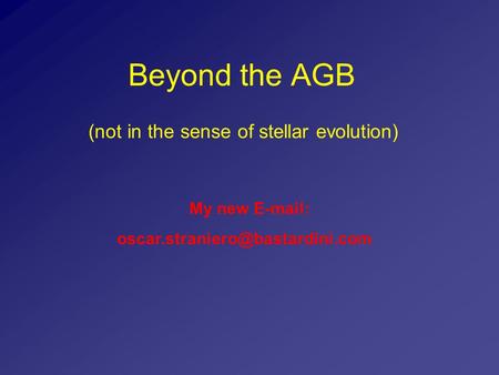 Beyond the AGB (not in the sense of stellar evolution) My new