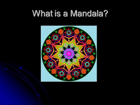What is a Mandala? The word “mandala” is from the classical Indian language of Sanskrit. Loosely translated to “circle”. The word “mandala” is from the.