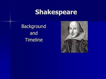 Shakespeare Background and Timeline.