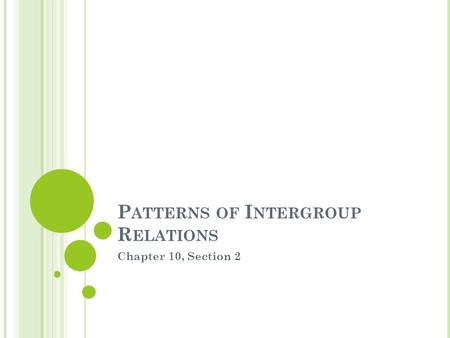 P ATTERNS OF I NTERGROUP R ELATIONS Chapter 10, Section 2.