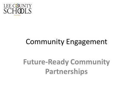 Community Engagement Future-Ready Community Partnerships.