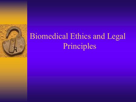 Biomedical Ethics and Legal Principles