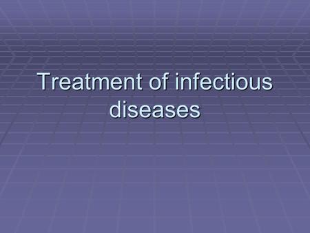 Treatment of infectious diseases. Drugs used in the treatment of bacterial diseases can be grouped into categories based on their modes of action: 1.