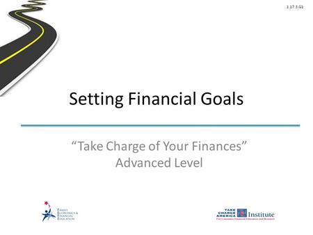 1.17.3.G1 Setting Financial Goals “Take Charge of Your Finances” Advanced Level.